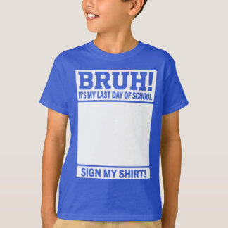 Camiseta ¡Hermano! Es Mi Último Día De Escuela - Firma Mi C