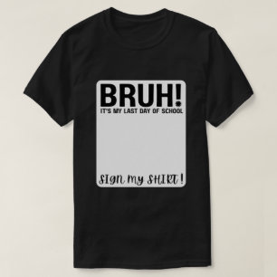 Camiseta ¡Hermano! Es mi último día de escuela, firma mi ca
