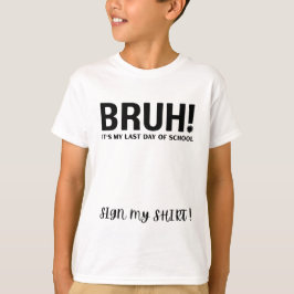 Camiseta ¡hermano! es mi último día de escuela firma mi cam