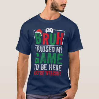 Camiseta Hermano, pausé mi juego para estar aquí, de nada C