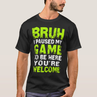 Camiseta Hermano, pausé mi juego para estar aquí jugando