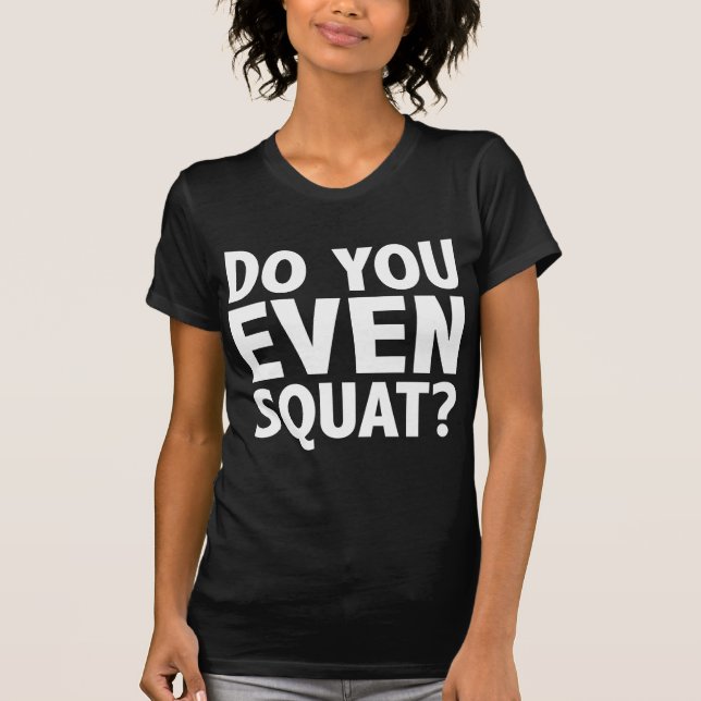 Camiseta ¿Hermano, Siquiera Squat? (Anverso)