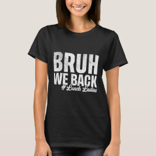 Camiseta Hermano Volvemos Señoras Del Almuerzo Primer Día D