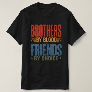 Camiseta Hermanos De Sangre Amigos Por Elección