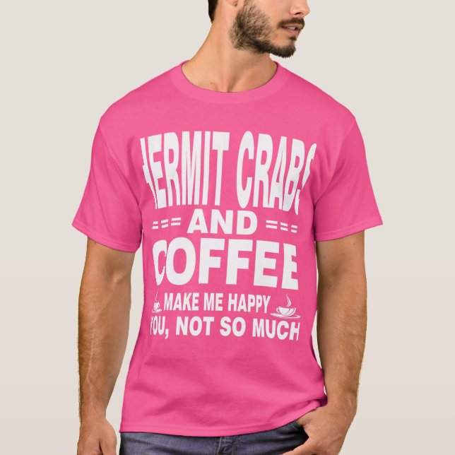 Camiseta Hermit Crabs Y Café Me Hacen Feliz Camisa. (Anverso)
