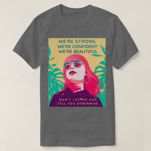 Camiseta Hermosas mujeres fuertes y seguras que empoderan a (Diseño del anverso)