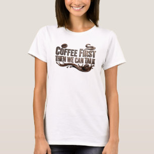 Camiseta Hermoso CAFÉ PRIMERO LUEGO HABLAR Creación persona