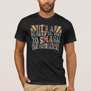 Camiseta Hermoso Día Para Romper El Patriarcado Mi Cuerpo