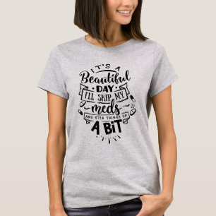 Camiseta Hermoso Día para Saltarme Mis Medicamentos y Revol