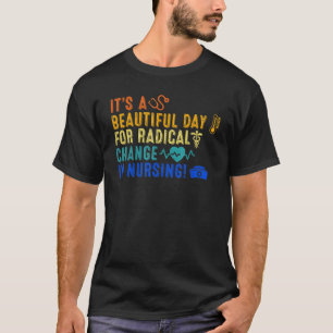 Camiseta Hermoso Día Para Un Cambio Radical En Enfermería E