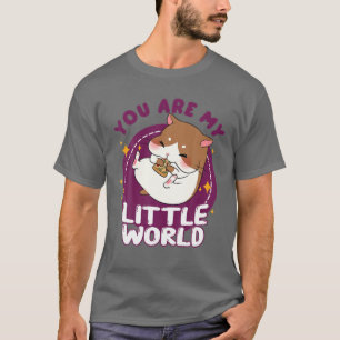 Camiseta Hermoso Kawaii Hamster Eres Mi Pequeño Mundo Que A
