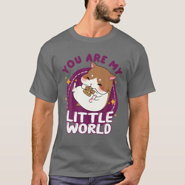 Camiseta Hermoso Kawaii Hamster Eres Mi Pequeño Mundo Que A (Anverso)
