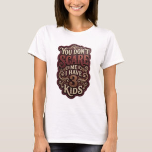 Camiseta Hermoso Oro NO ME DAS MIEDO TENGO 3 HIJOS
