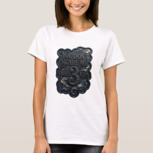 Camiseta Hermoso Oro NO ME DAS MIEDO TENGO 3 HIJOS v2