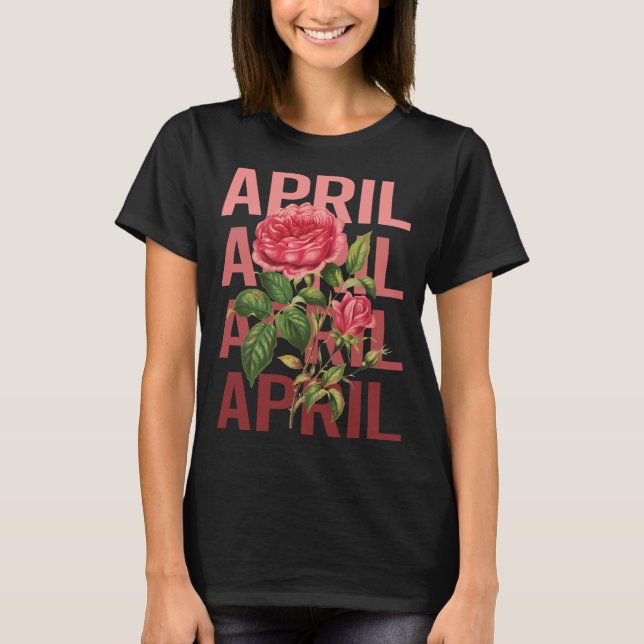 Camiseta Hermosos Rosas - Nombre de abril (Anverso)