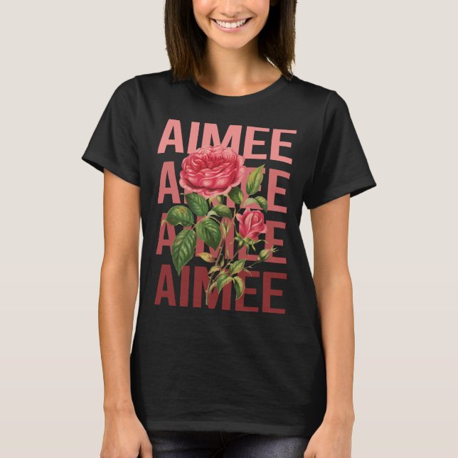 Camiseta Hermosos Rosas - Nombre de Aimee (Anverso)