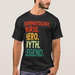 Camiseta Heroe de Enfermera de Dermatología Mito Leyenda Vi