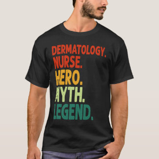 Camiseta Heroe de Enfermera de Dermatología Mito Leyenda Vi