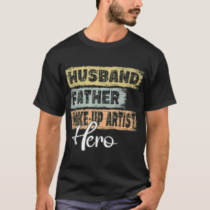 Camiseta Héroe de la profesión masculina padre de Make Up A
