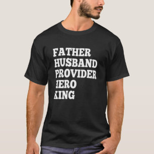 Camiseta Héroe del proveedor de esposos Rey Funny Dad Tee G