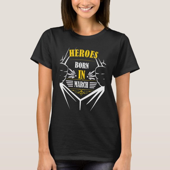 Camiseta Heroes Geboren Im Marzo Cumpleaños Diversión Beste (Anverso)