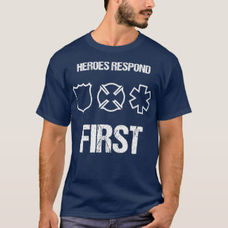 Camiseta Héroes responden al primer bombero de la EMT polic