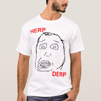 Camiseta Herp Derp Herp Derping