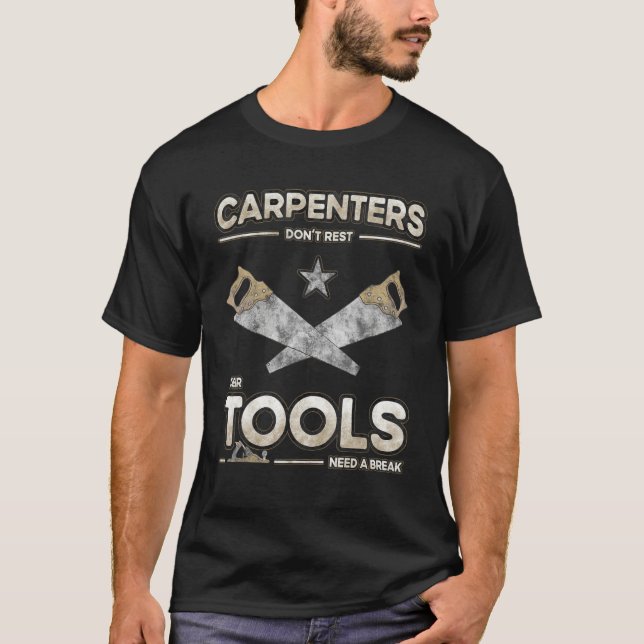 Camiseta Herramientas de carpintero necesitan un descanso C (Anverso)