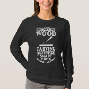 Camiseta Herramientas de tallado de madera Ideas de género