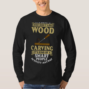 Camiseta Herramientas de tallado de madera Ideas de género