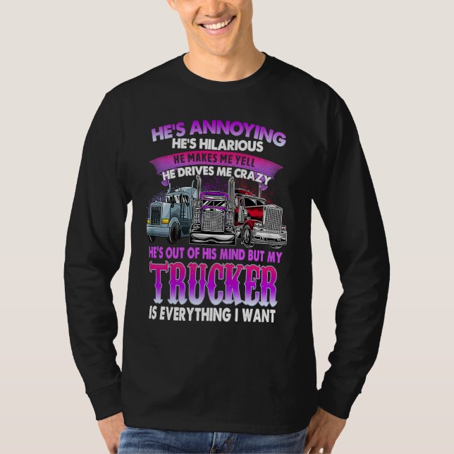 Camiseta He's Annoying He's Hilarious My Trucker Is My Ever (Anverso)