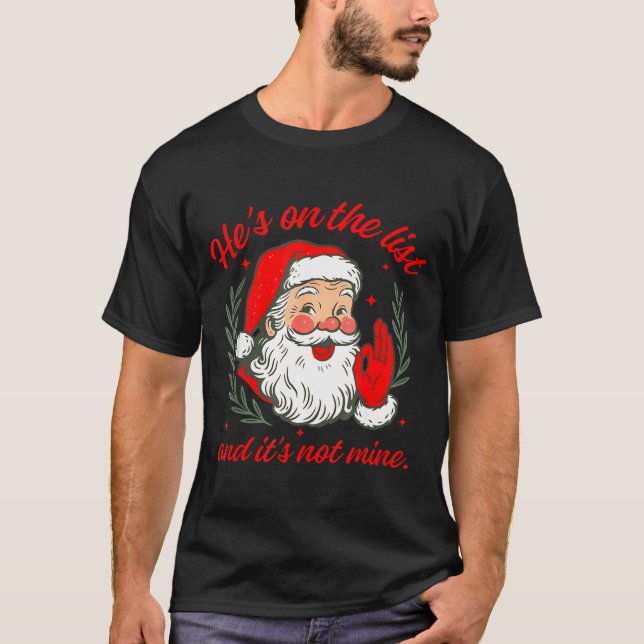 Camiseta He's On The List And It's Not Mine  (Anverso)