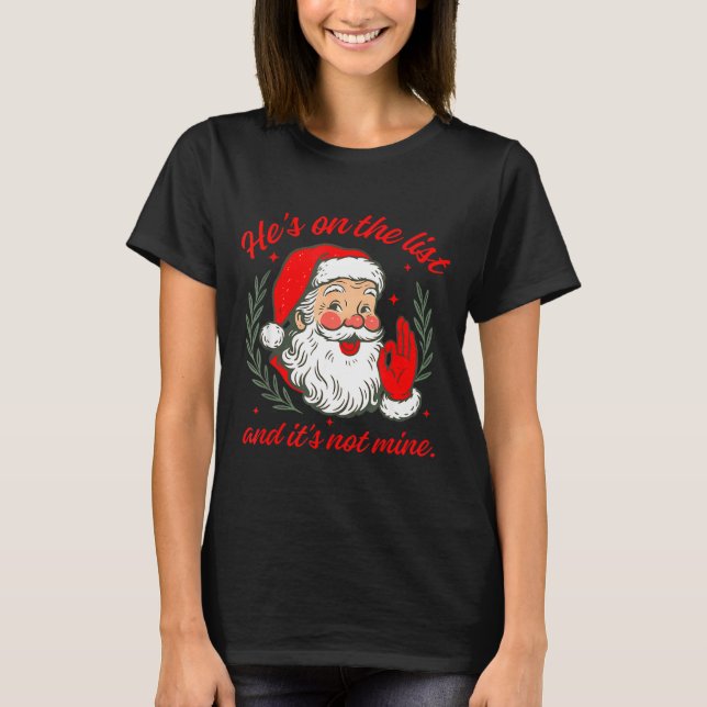 Camiseta He's On The List And It's Not Mine  (Anverso)