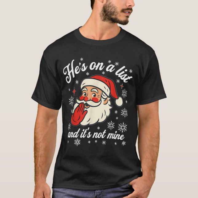 Camiseta He's On The List Not Mine Santa Funny Christmas  (Anverso)