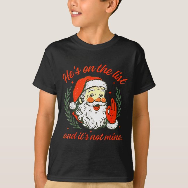 Camiseta He's On The List Not Mine Santa Funny Christmas  (Anverso)