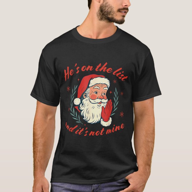 Camiseta He's On The List Not Mine Santa Funny Christmas  (Anverso)