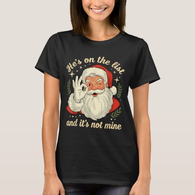 Camiseta He's On The List Not Mine Santa Funny Christmas Sa (Anverso)