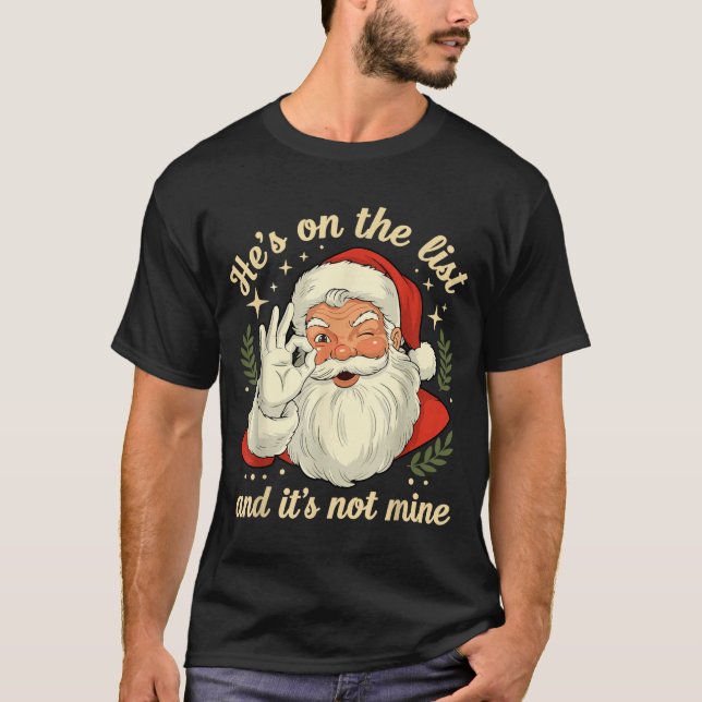 Camiseta He's On The List Not Mine Santa Funny Christmas Sa (Anverso)