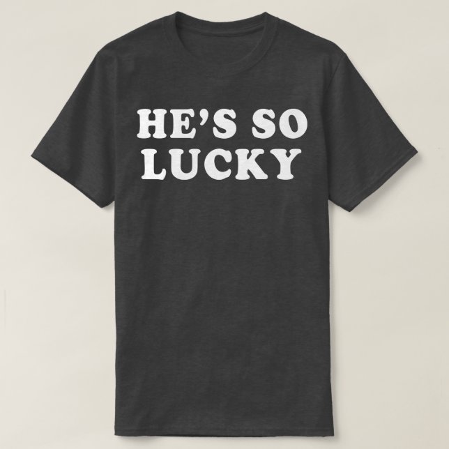 Camiseta Hes So Lucky Couples St Patricks Day Irish (Diseño del anverso)