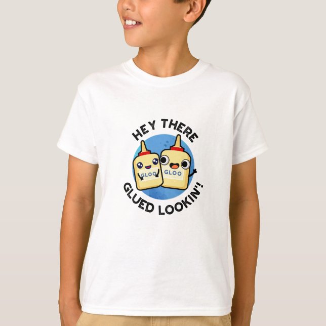 Camiseta Hey Ahí Glued Lookin Funny Love Pun (Anverso)