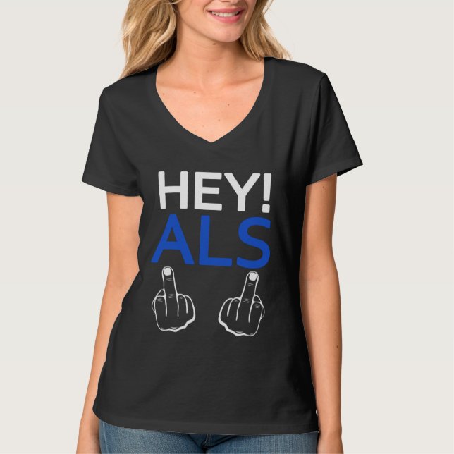 Camiseta Hey ALS F ck You  Sarcastic Quotes ALS Survivor (Anverso)