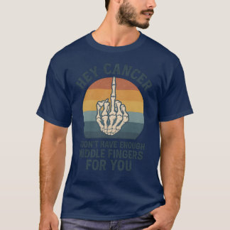 Camiseta Hey Cáncer - no tengo suficientes dedos medios par