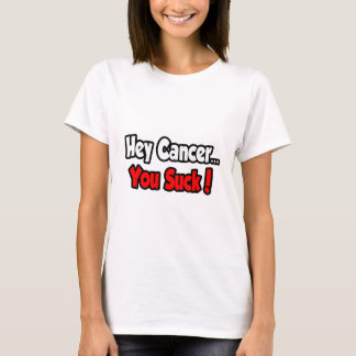 Camiseta Hey Cáncer... ¡Suck!