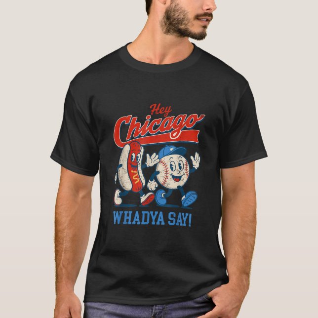Camiseta Hey Chicago Whadya Dice Béisbol Y Perro Caliente 4 (Anverso)