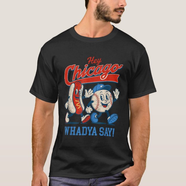 Camiseta Hey Chicago Whadya Dice Béisbol Y Perro Caliente 4 (Anverso)