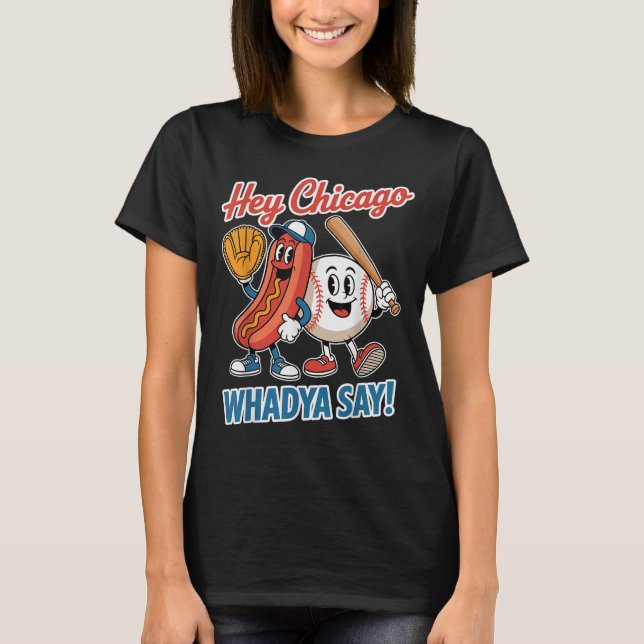 Camiseta Hey Chicago Whadya Say Funny Baseball Hot Dog 4th (Anverso)