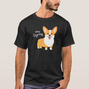 Camiseta Hey Corgeous Cute Pembroke Welsh Corgi Dueño de Pe