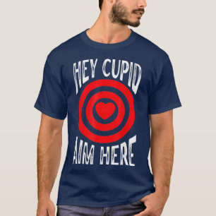 Camiseta Hey Cupid Aim Aquí Una Única Conciencia Tiro Amor