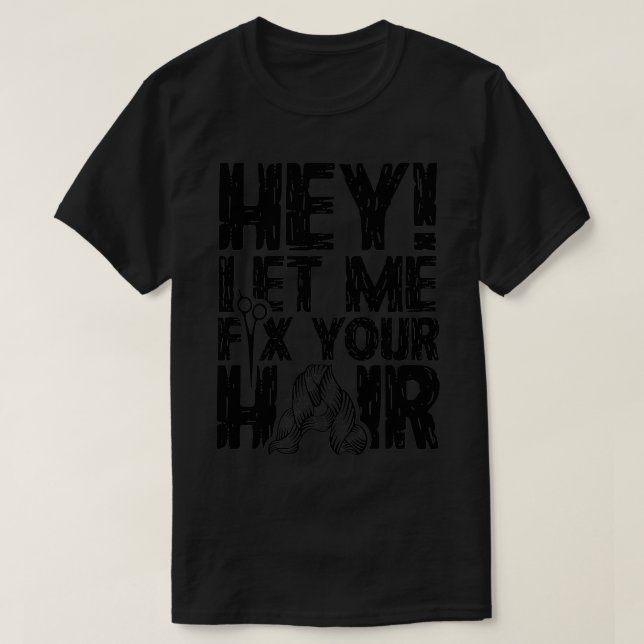 Camiseta Hey Déjame Arreglar Tu Pelo (Diseño del anverso)