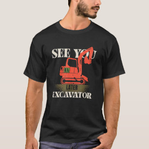 Camiseta Hey Dirt See You Después Excavator Boy 4